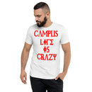 Campus life is crazy t-shirt