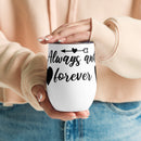 Always and Forever Wine tumbler