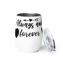 Always and Forever Wine tumbler