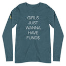 Girls Just Wanna Have Funds Long Sleeve Tee
