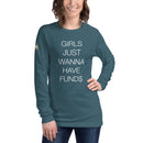 Girls Just Wanna Have Funds Long Sleeve Tee