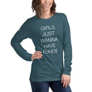 Girls Just Wanna Have Funds Long Sleeve Tee
